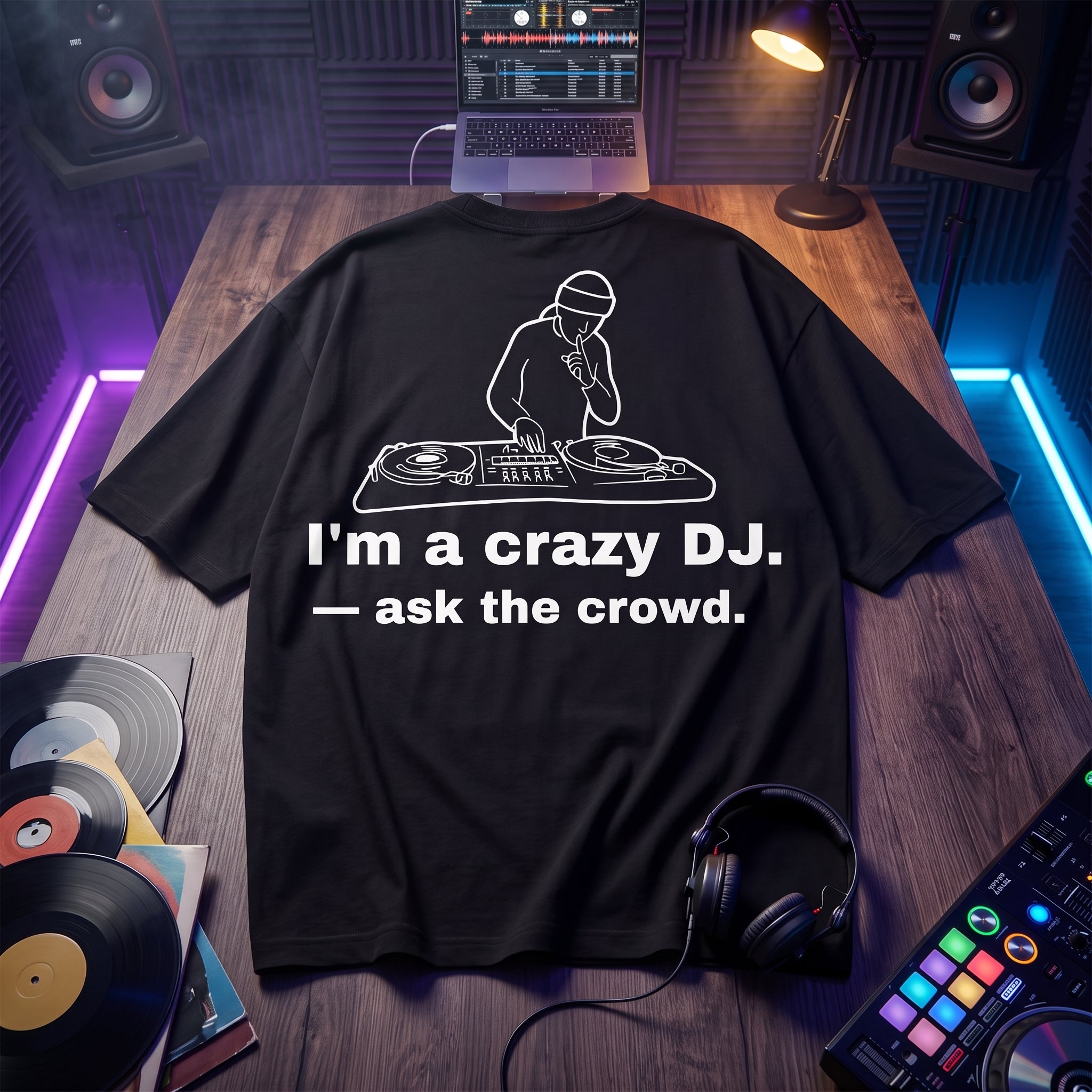 I'm A Crazy DJ Quote Oversized T-Shirt flat lay on DJ studio table vinyl records headphones